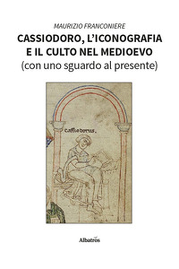 Cassiodoro, l'iconografia e il culto nel Medioevo (con uno sguardo al presente) - Librerie.coop