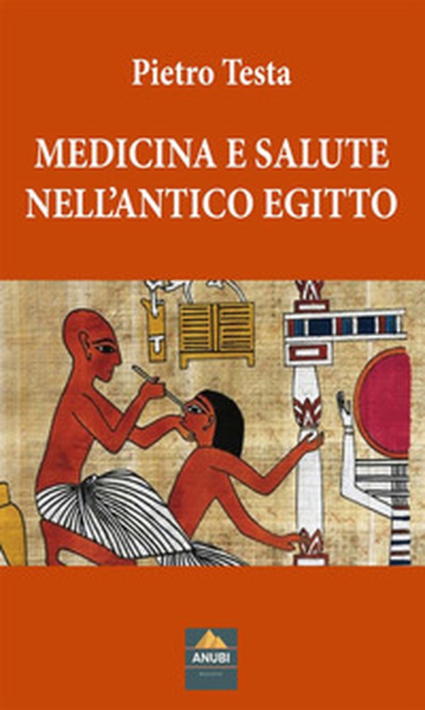 Medicina e salute nell'Antico Egitto - Librerie.coop