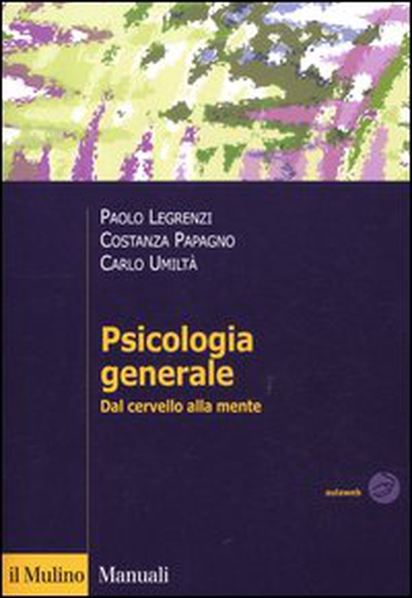Psicologia generale. Dal cervello alla mente - Librerie.coop Psicologia generale. Dal cervello alla mente - Librerie.coop