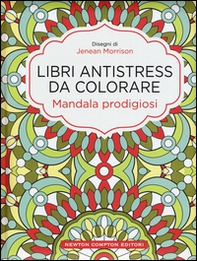 Mandala prodigiosi. Libri antistress da colorare - Librerie.coop
