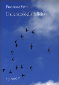 Il silenzio della felicità - Librerie.coop Il silenzio della felicità - Librerie.coop