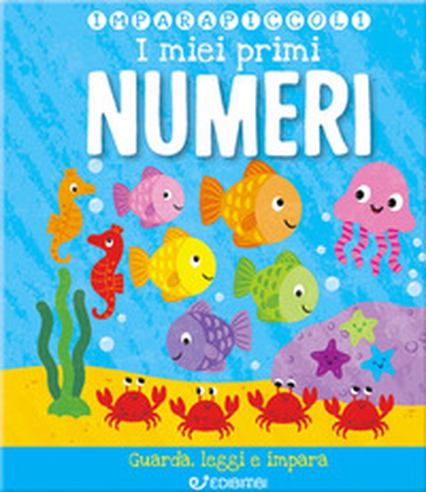 I miei primi numeri. Imparapiccoli - Librerie.coop I miei primi numeri. Imparapiccoli - Librerie.coop