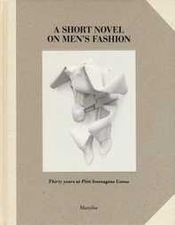 A short novel on men's fashion. Thirty years at pitti Immagine Uomo - Librerie.coop