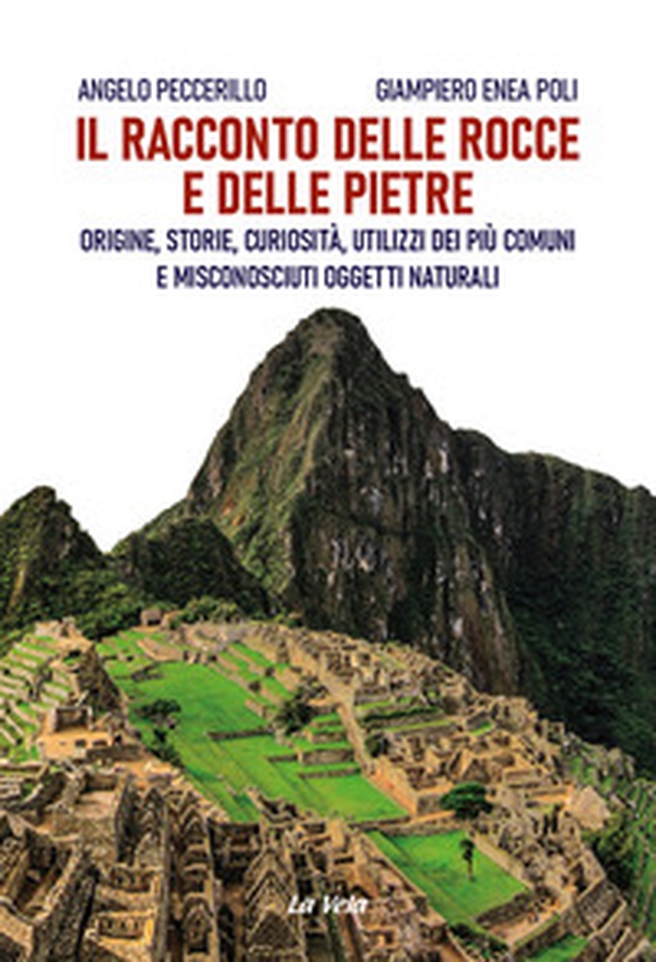 Il racconto delle rocce e delle pietre. Origine, storie, curiosità, utilizzi dei più comuni e misconosciuti oggetti naturali - Librerie.coop Il racconto delle rocce e delle pietre. Origine, storie, curiosità, utilizzi dei più comuni e misconosciuti oggetti naturali - Librerie.coop