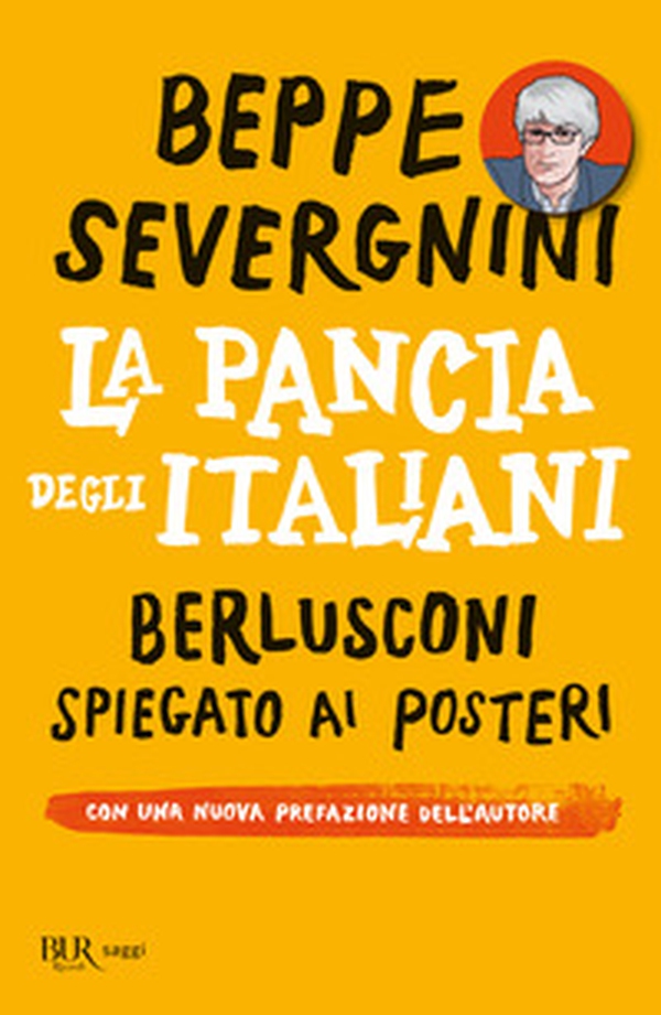 La pancia degli italiani. Berlusconi spiegato ai posteri - Librerie.coop La pancia degli italiani. Berlusconi spiegato ai posteri - Librerie.coop