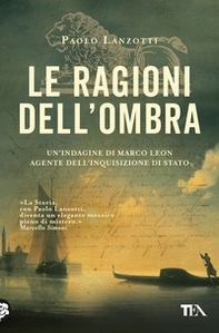 Le ragioni dell'ombra. Venezia 1753. Un'indagine di Marco Leon, agente dell'Inquisizione di Stato - Librerie.coop Le ragioni dell'ombra. Venezia 1753. Un'indagine di Marco Leon, agente dell'Inquisizione di Stato - Librerie.coop