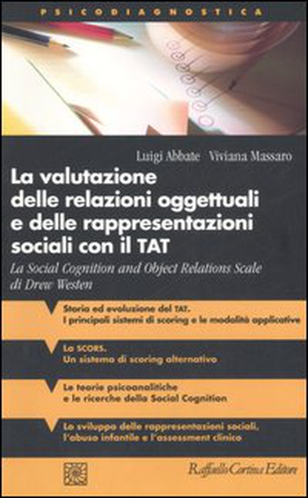 La valutazione delle relazioni oggettuali e delle rappresentazioni sociali con il TAT. La Social Cognition and Object Relations Scale di Drew Westen - Librerie.coop La valutazione delle relazioni oggettuali e delle rappresentazioni sociali con il TAT. La Social Cognition and Object Relations Scale di Drew Westen - Librerie.coop