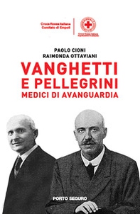 Vanghetti e Pellegrini medici di avanguardia - Librerie.coop