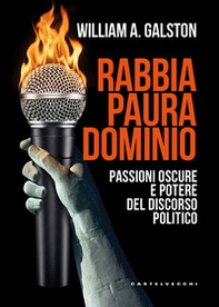 Rabbia, paura, dominio. Passioni oscure e potere del discorso politico - Librerie.coop