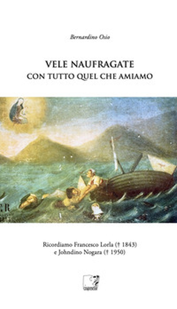 Vele naufragate. Con tutto quel che amiamo - Librerie.coop Vele naufragate. Con tutto quel che amiamo - Librerie.coop