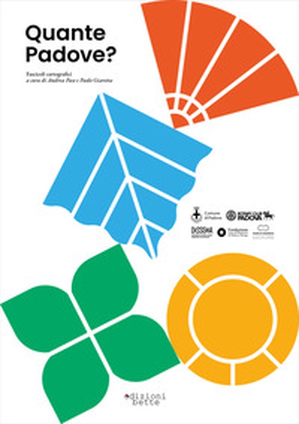 Quante Padove? Fascicoli cartografici. Un viaggio nello spazio e nel tempo tra i quartieri di Padova - Librerie.coop Quante Padove? Fascicoli cartografici. Un viaggio nello spazio e nel tempo tra i quartieri di Padova - Librerie.coop