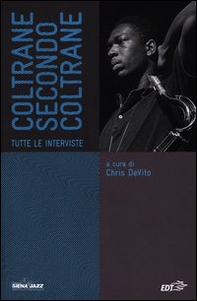 Coltrane secondo Coltrane. Tutte le interviste - Librerie.coop Coltrane secondo Coltrane. Tutte le interviste - Librerie.coop