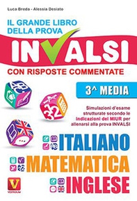 Il grande libro della prova invalsi. Terza media. Con risposte commentate. Italiano, matematica, inglese - Librerie.coop
