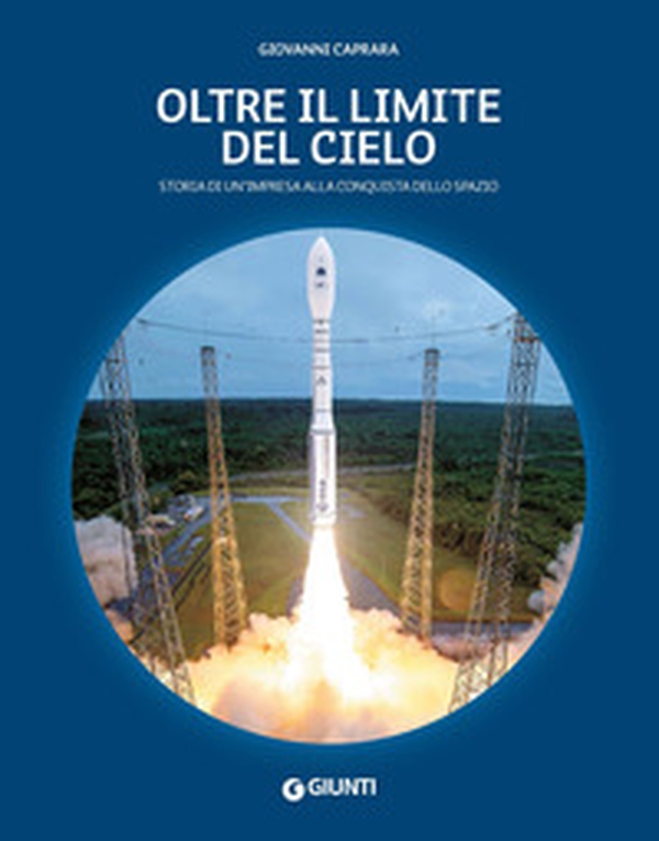 Oltre il limite del cielo. Storia di un'impresa alla conquista dello spazio - Librerie.coop Oltre il limite del cielo. Storia di un'impresa alla conquista dello spazio - Librerie.coop