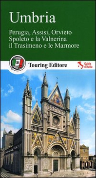 Umbria. Perugia, Assisi, Orvieto, Spoleto e la Valnerina, il Trasimeno e le Marmore. Con guida alle informazioni pratiche - Librerie.coop
