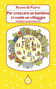 Per crescere un bambino ci vuole un villaggio. Strumenti di genitorialità - Librerie.coop