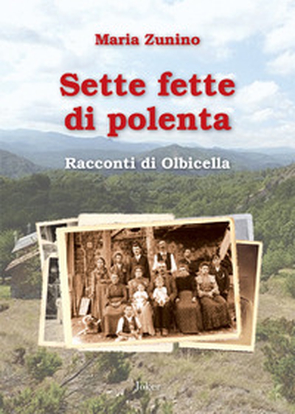 Sette fette di polenta. Racconti di Olbicella - Librerie.coop Sette fette di polenta. Racconti di Olbicella - Librerie.coop