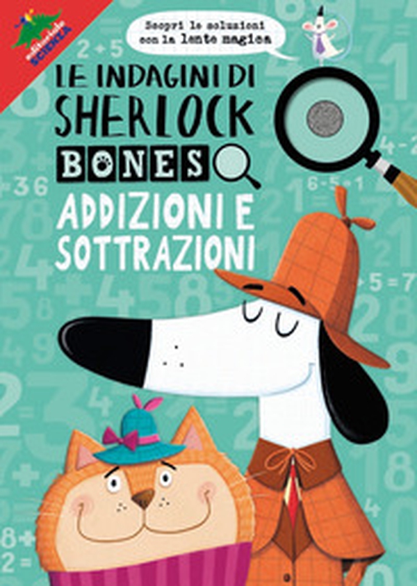 Addizioni e sottrazioni. Le indagini di Sherlock Bones - Librerie.coop Addizioni e sottrazioni. Le indagini di Sherlock Bones - Librerie.coop