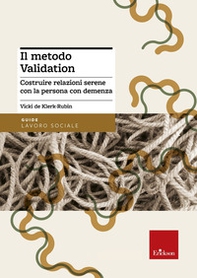 Il metodo Validation. Costruire relazioni serene con la persona con demenza - Librerie.coop