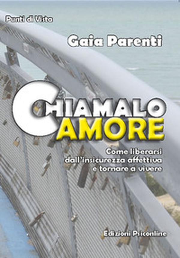 Chiamalo amore. Come liberarsi dall'insicurezza affettiva e tornare a vivere - Librerie.coop Chiamalo amore. Come liberarsi dall'insicurezza affettiva e tornare a vivere - Librerie.coop