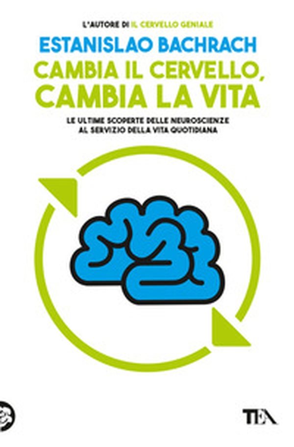 Cambia il cervello, cambia la vita. Le ultime scoperte delle neuroscienze al servizio della vita quotidiana - Librerie.coop Cambia il cervello, cambia la vita. Le ultime scoperte delle neuroscienze al servizio della vita quotidiana - Librerie.coop