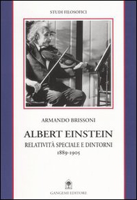 Albert Einstein. Relatività speciale e dintorni (1889-1905) - Librerie.coop Albert Einstein. Relatività speciale e dintorni (1889-1905) - Librerie.coop