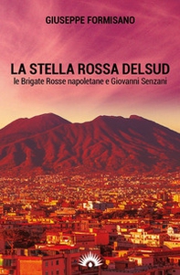 La Stella Rossa del Sud. Le Brigate Rosse napoletane e Giovanni Senzani - Librerie.coop La Stella Rossa del Sud. Le Brigate Rosse napoletane e Giovanni Senzani - Librerie.coop