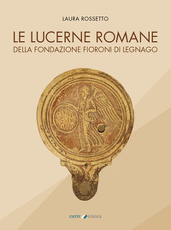 Le lucerne romane della Fondazione Fioroni di Legnago - Librerie.coop Le lucerne romane della Fondazione Fioroni di Legnago - Librerie.coop