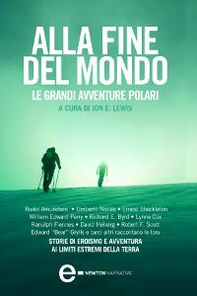 Alla fine del mondo. Le grandi avventure polari - Librerie.coop
