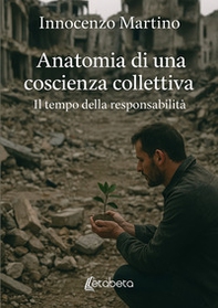 Anatomia di una coscienza collettiva. Il tempo della responsabilità - Librerie.coop