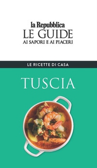 Tuscia. Le ricette di casa. Le guide ai sapori e ai piaceri della regione - Librerie.coop