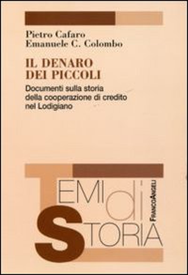 Il denaro dei piccoli. Documenti sulla storia della cooperazione di credito nel Lodigiano - Librerie.coop Il denaro dei piccoli. Documenti sulla storia della cooperazione di credito nel Lodigiano - Librerie.coop