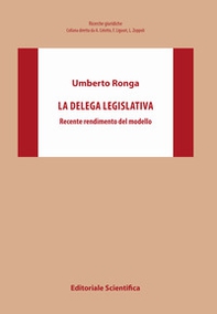 La delega legislativa. Recente rendimento del modello - Librerie.coop