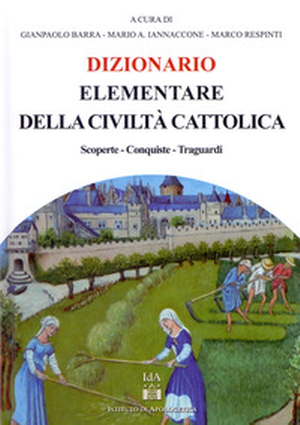 Dizionario elementare della civiltà cattolica. Scoperte, conquiste traguardi - Librerie.coop Dizionario elementare della civiltà cattolica. Scoperte, conquiste traguardi - Librerie.coop