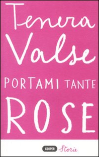 Portami tante rose - Librerie.coop Portami tante rose - Librerie.coop
