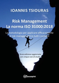 Risk management. La norma ISO 31000. La metodologia per applicare efficacemente il risk management in tutti i contesti - Librerie.coop