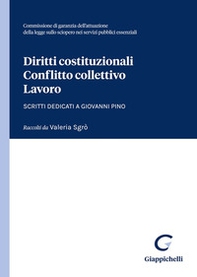 Diritti costituzionali, conflitto collettivo, lavoro. Scritti dedicati a Giovanni Pino - Librerie.coop