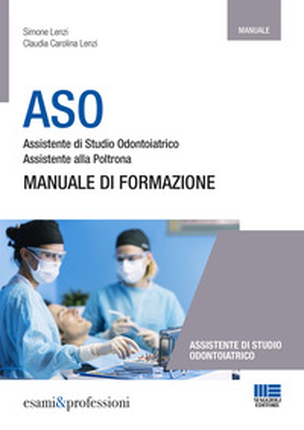 ASO. Assistente di studio odontoiatrico. Assistente alla poltrona. Manuale di formazione - Librerie.coop ASO. Assistente di studio odontoiatrico. Assistente alla poltrona. Manuale di formazione - Librerie.coop