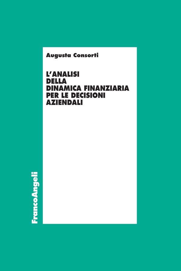 L'analisi della dinamica finanziaria per le decisioni aziendali - Librerie.coop L'analisi della dinamica finanziaria per le decisioni aziendali - Librerie.coop