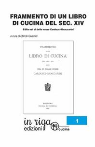 Frammento di un libro di cucina del secolo XIV. Edito nel dì delle nozze Carducci-Gnaccarini - Librerie.coop