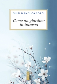 Come un giardino in inverno - Librerie.coop Come un giardino in inverno - Librerie.coop