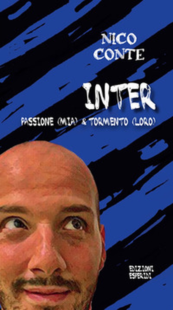 Inter: passione (mia) & tormento (loro) - Librerie.coop Inter: passione (mia) & tormento (loro) - Librerie.coop