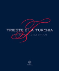 Trieste e la Turchia. Storie di commerci, lingue e culture - Librerie.coop
