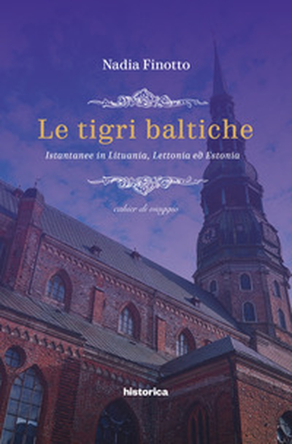 Le tigri baltiche. Istantanee in Lituania, Lettonia ed Estonia - Librerie.coop Le tigri baltiche. Istantanee in Lituania, Lettonia ed Estonia - Librerie.coop