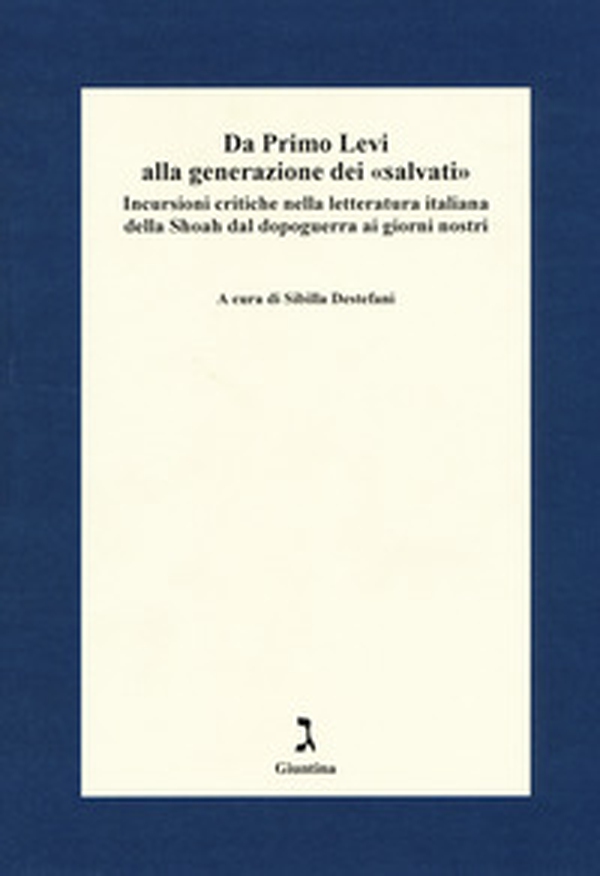 Da Primo Levi alla generazione dei «salvati». Incursioni critiche nella letteratura italiana della Shoah dal dopoguerra ai giorni nostri - Librerie.coop Da Primo Levi alla generazione dei «salvati». Incursioni critiche nella letteratura italiana della Shoah dal dopoguerra ai giorni nostri - Librerie.coop