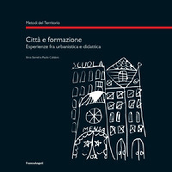Città e formazione. Esperienze tra urbanistica e didattica - Librerie.coop Città e formazione. Esperienze tra urbanistica e didattica - Librerie.coop