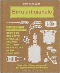 Birra artigianale. 50 ricette di birre artigianali dai migliori birrifici del mondo - Librerie.coop