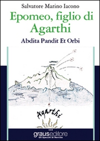Epomeo, figlio di Agarthi. Abdita pandit et orbi - Librerie.coop
