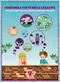 I diecimila volti della legalità. Santa Maria Capua Vetere come modello di cooperazione istituzionale - Librerie.coop