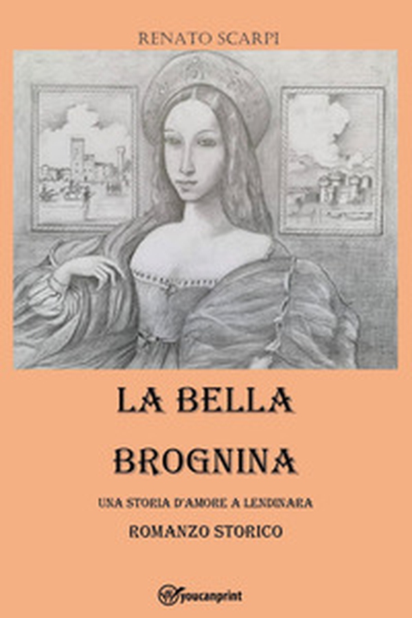 La bella brognina. Una storia d'amore a Lendinara - Librerie.coop La bella brognina. Una storia d'amore a Lendinara - Librerie.coop
